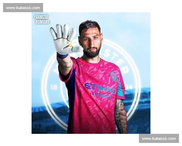 罗马诺曝曼城铁心追多纳鲁马！巴黎 5000 万标价遭拒，瓜帅钦点新门神